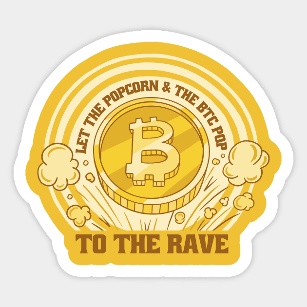 Let the popcorn & the BTC pop to the rave Sticker by GoshaDron